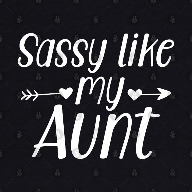 Sassy like my Aunt by KC Happy Shop